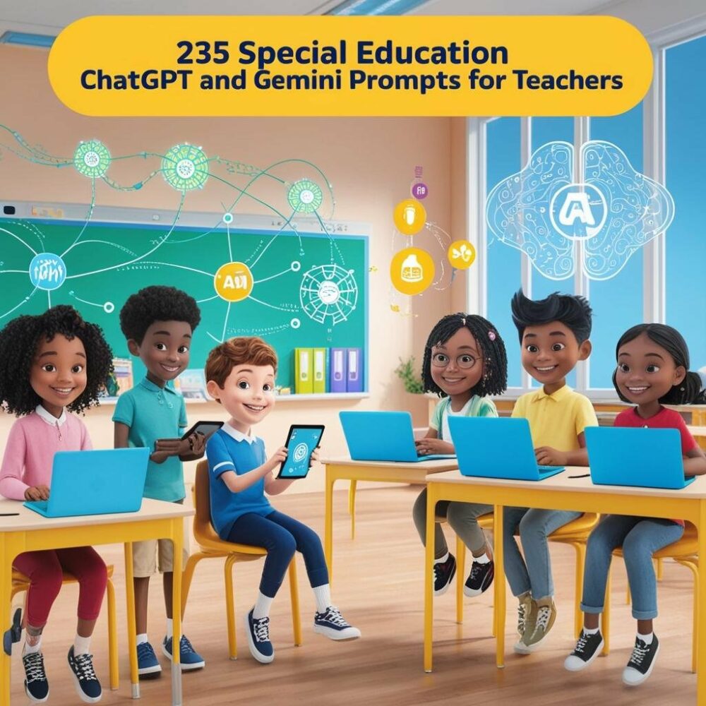 235 Special Education ChatGPT and Gemini Prompts for Teachers
