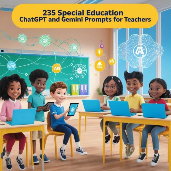 235 Special Education ChatGPT and Gemini Prompts for Teachers