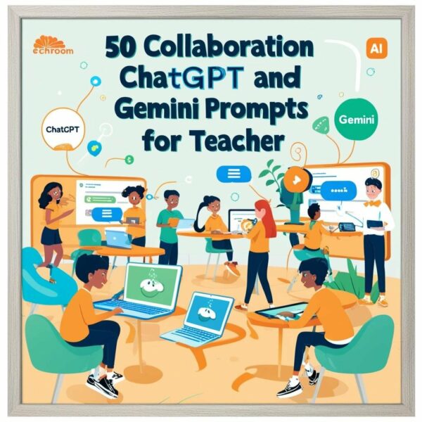 50 Collaboration ChatGPT and Gemini Prompts for Teacher